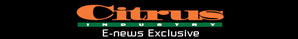This Citrus Industry Electronic masthead represents the electronic newsletter now being sent weekly to growers and industry This Citrus Industry eNews Exclusive masthead represents the electronic newsletter now being sent weekly to growers and industry